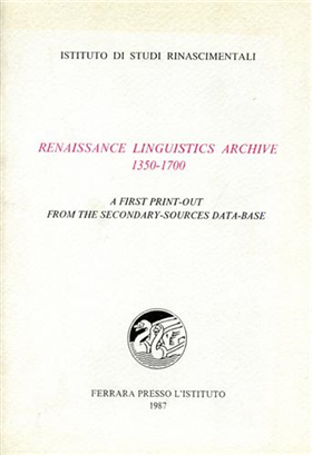 Renaissance linguistics archive 1350-1700. A first print-out from the secondary-